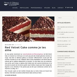 Red Velvet Cake comme je les aime - Rêves et gâteaux