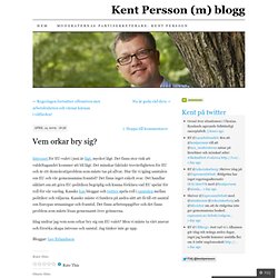 Vem orkar bry sig? « Kent Persson (m) blogg