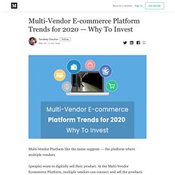 Multi-Vendor E-commerce Platform Trends for 2020 — Why To Invest
