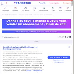 L'année où tout le monde a voulu vous vendre un abonnement - Bilan de 2019 - Frandroid