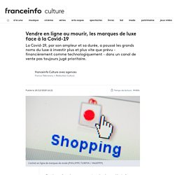 Vendre en ligne ou mourir, les marques de luxe face à la Covid-19