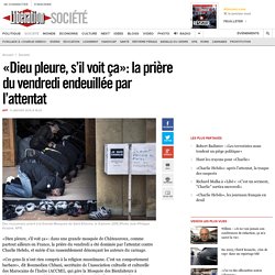 «Dieu pleure, s’il voit ça»: la prière du vendredi endeuillée par l’attentat