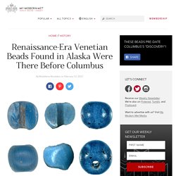 Venetian Glass Beads Found in Alaska Pre-Date Columbus
