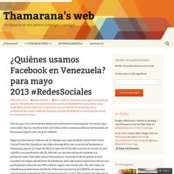 ¿Quiénes usamos Facebook en Venezuela? para mayo 2013 #RedesSociales