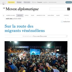 Sur la route des migrants vénézuéliens - Le monde diplomatique
