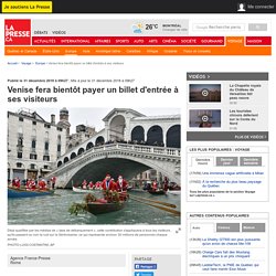 01-5209590-venise-fera-bientot-payer-un-billet-dentree-a-ses-visiteurs