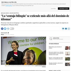 “La ‘ventaja bilingüe’ se extiende más allá del dominio de idiomas”