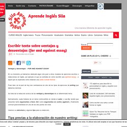 Essay: ventajas y desventajas (for and against)