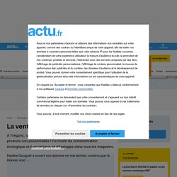 ACTU_FR 05/06/17 La vente en vrac explose - À Trégunc, la nouvelle épicerie Ty vrac propose plus de 400 produits non préemballés ! Ce mode de consommation écologique et économique se développe dans tous les magasins.