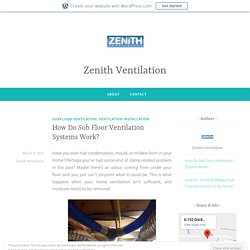 How Do Sub Floor Ventilation Systems Work?