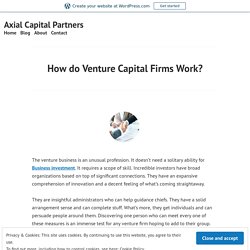 How do Venture Capital Firms Work? – Axial Capital Partners