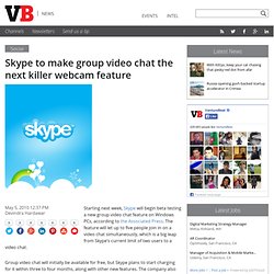 Skype to make group video chat the next killer webcam feature