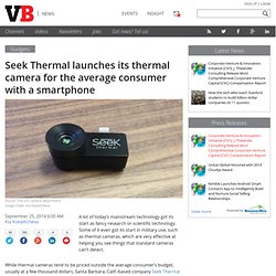 Seek Thermal launches its thermal camera for the average consumer with a smartphone