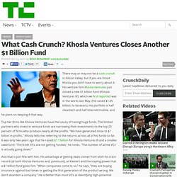What Cash Crunch? Khosla Ventures Closes Another $1 Billion Fund