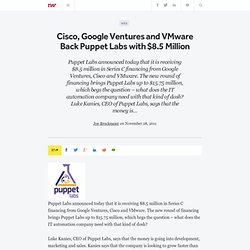 Cisco, Google Ventures and VMware Back Puppet Labs with $8.5 Million - ReadWriteCloud