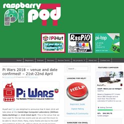 Pi Wars 2018 – venue and date confirmed! – 21st-22nd April – Raspberry Pi Pod