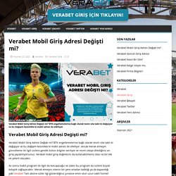 Verabet Mobil Giriş Adresi Değişti mi? - Verabet Adresi