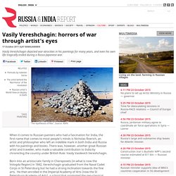 Vasily Vereshchagin: horrors of war through artist’s eyes