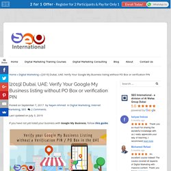 [2019] Dubai, UAE: Verify Your Google My Business listing without PO Box or verification PIN