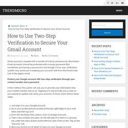 How to Use Two-Step Verification to Secure Your Gmail Account – TrendMicro
