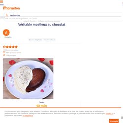 Véritable moelleux au chocolat : Recette de Véritable moelleux au chocolat