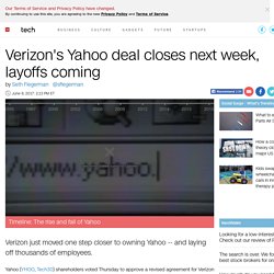 Verizon's Yahoo deal closes next week, layoffs coming - Jun. 8, 2017