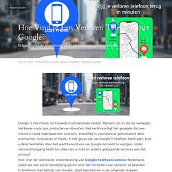 Hoe Vind Je Een Verloren Telefoon met Google? - contact met google google helpdesk helpdesk google