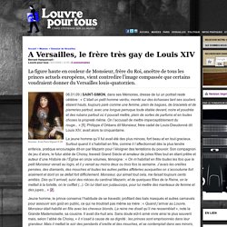 A Versailles, le frère très gay de Louis XIV