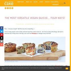 The most versatile vegan quiche... four ways! — Including Cake