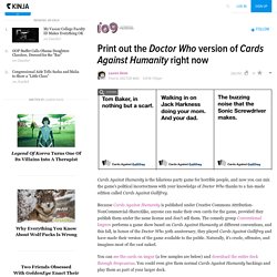 Print out the Doctor Who version of Cards Against Humanity right now