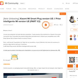 Xiaomi Mi Smart Plug version UE // Prise intelligente Mi version UE (PART 1/2) - Maison - Mi Community - Xiaomi