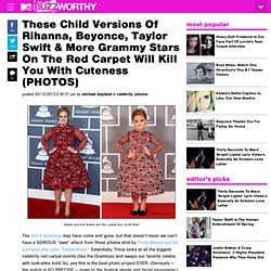 These Child Versions Of Rihanna, Beyonce, Taylor Swift & More Grammy Stars On The Red Carpet Will Kill You With Cuteness