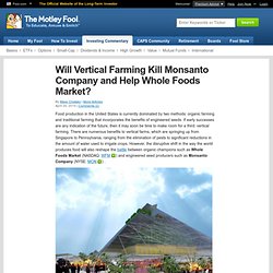 Will Vertical Farming Kill Monsanto Company and Help Whole Foods Market? (MON, WFM)
