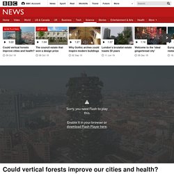 Could vertical forests improve our cities and health?
