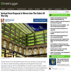 Vertical Farm Proposal Is Woven Into The Fabric Of The City