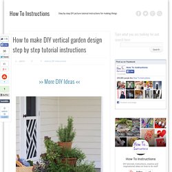 How to make DIY vertical garden design step by step tutorial instructions
