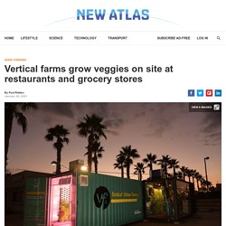 Vertical farms grow veggies on site at restaurants and grocery stores