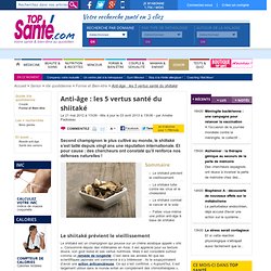 Anti-âge :les 5 vertus santé du shiitaké