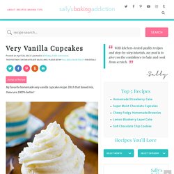 Sallys Baking Addiction Very Vanilla Cupcakes