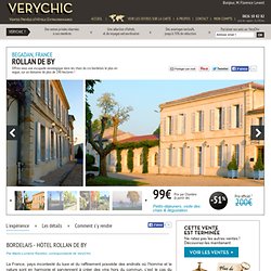Bordeaux _ Rollan de By en vente privée chez VeryChic - Ventes privées de voyages et d'hôtels extraordinaires