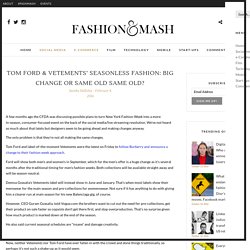 Tom Ford & Vetements’ seasonless fashion: Big change or same old same old? - Fashion & Mash