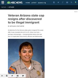 Veteran Arizona state cop resigns after discovered to be illegal immigrant