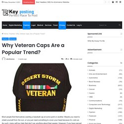 Why Veteran Caps Are a Popular Trend? - Key Posting