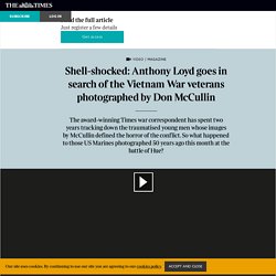 Shell-shocked: Anthony Loyd goes in search of the Vietnam War veterans photographed by Don McCullin