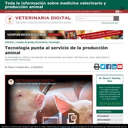 Tecnología punta al servicio de la producción animal – Veterinaria Digital – Avicultura, Porcicultura, Rumiantes y Acuicultura