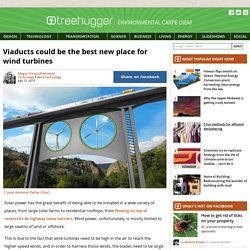 Viaducts could be the best new place for wind turbines