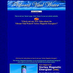 Vibrant Vital Water® - Vortex Magnetic Energizer