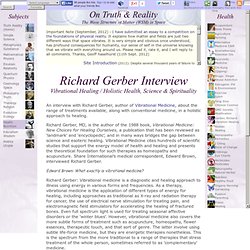 Richard Gerber (Medical Doctor): Interview on Vibrational / Holistic Health, Healing, Science, Spirituality