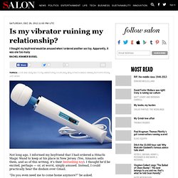 Is my vibrator ruining my relationship?