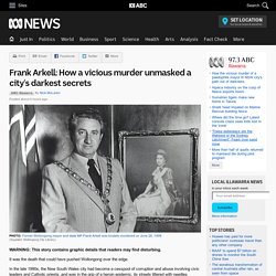 Frank Arkell: How a vicious murder unmasked a city's darkest secrets